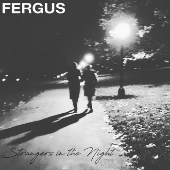 Strangers In The Night - FERGUS