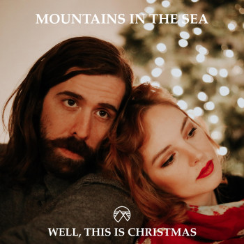 Well, This Is Christmas - Mountains in the Sea
