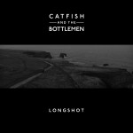 Longshot - Catfish and the Bottlemen