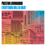 Everything Will Be Okay - Preston Lovinggood