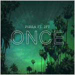 Once ft. JFT - PIRRA