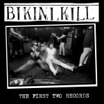 the first two records - bikini kill