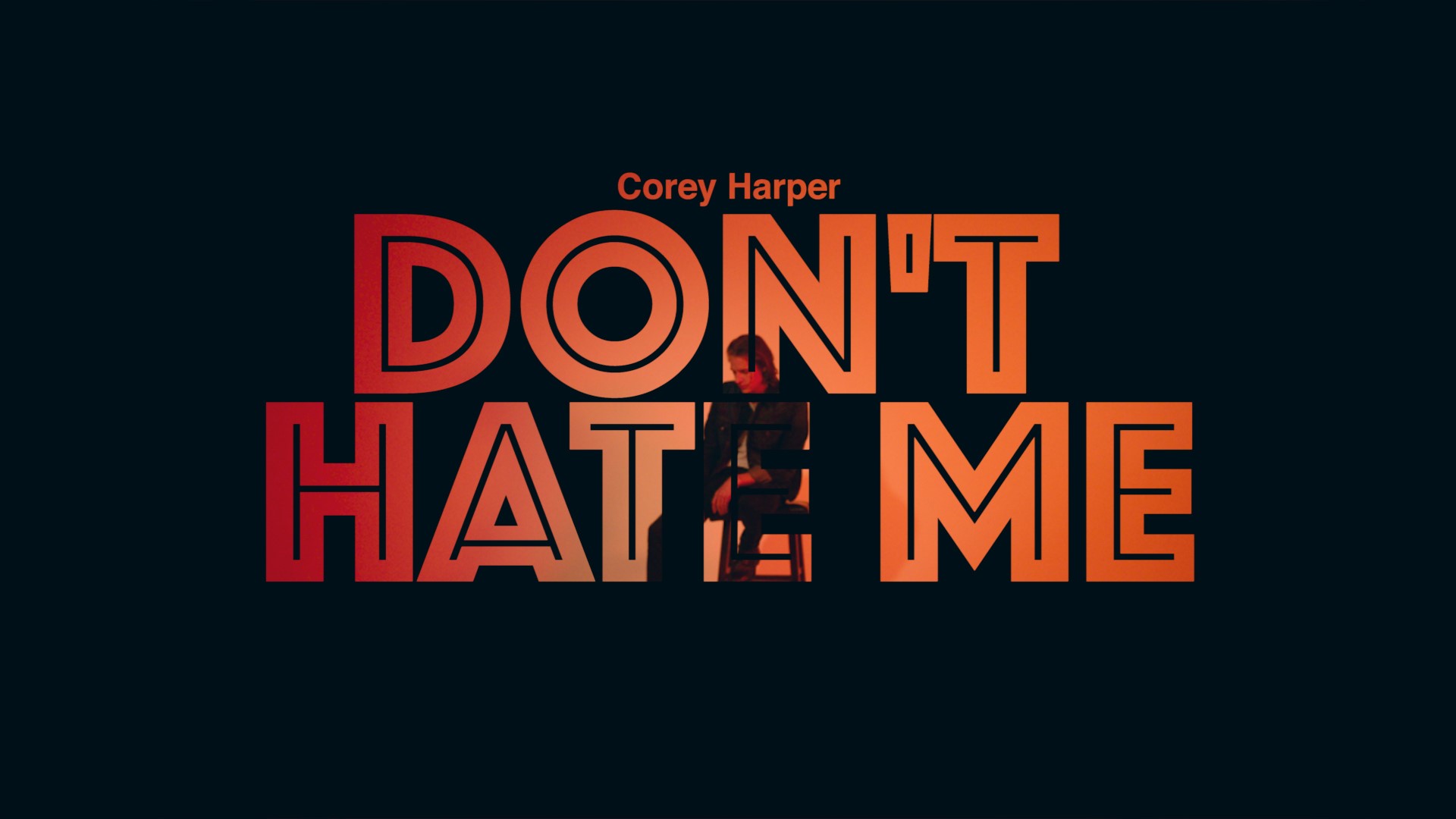 "Don't Hate Me" by Corey Harper © 2019