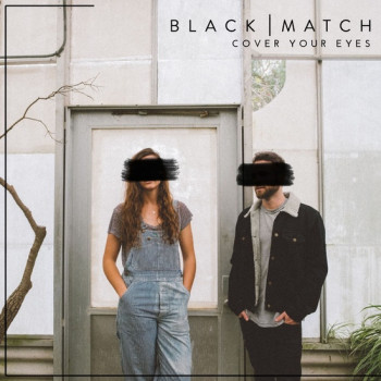 Cover Your Eyes - Black Match