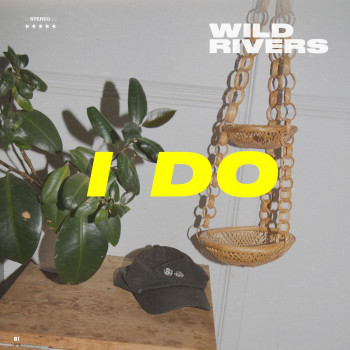 I Do - Wild Rivers