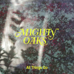 All Things Go - Mighty Oaks