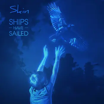 Skin - Ships Have Sailed