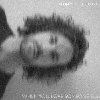 When You Love Someone Else - Benjamin Roustaing