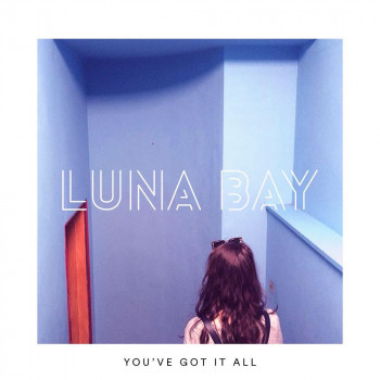 You've Got It All - Luna Bay