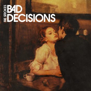 Bad Decisions - The Strokes