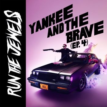 Yankee and The Brave - Run the Jewels