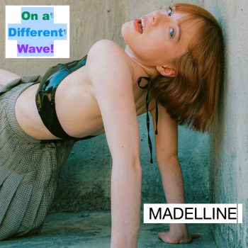 On a Different Wave! - Madelline