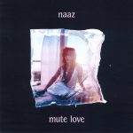 Mute Love - Naaz