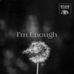I'm Enough - Roan Yellowthorn