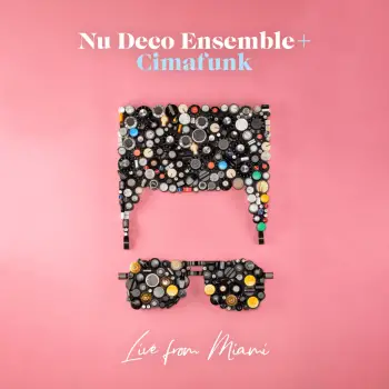 Nu Deco Ensemble + Cimafunk's New EP 'Live from Miami', released October 2020