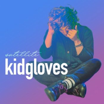 Kidgloves - Satellite