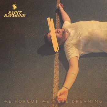We Forgot We Were Dreaming - Saint Raymond