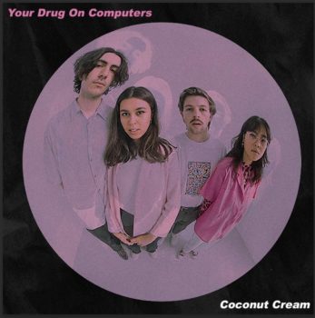 Your Drug On Computers - Coconut Cream