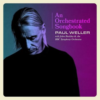 An Orchestrated Songbook - Paul Weller With Jules Buckley & The BBC Symphony - Paul Weller