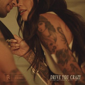 Drive You Crazy - Dylan Matthew & Nitti Gritti