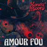 Amour Fou - Honey Moon