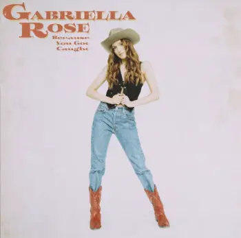 Because You Got Caught - Gabriella Rose