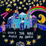 Don't You Dare Make Me Jaded by Olive Klug