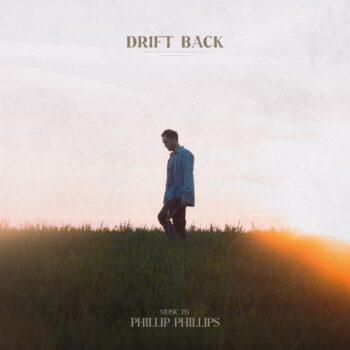 Drift Back - Phillip Phillips