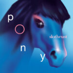 Pony - Slothrust