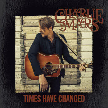 Times Have Changed - Charlie Mars