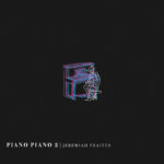 Piano Piano 2 - Jeremiah Fraites