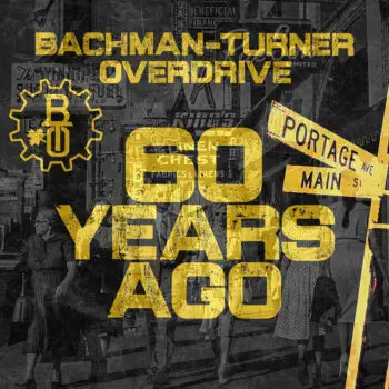 60 Years Ago - Bachman-Turner Overdrive