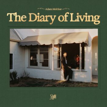 'The Diary of Living,' Adam Melchor's third LP, is set to release May 2nd