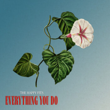 Everything You Do - The Happy Fits